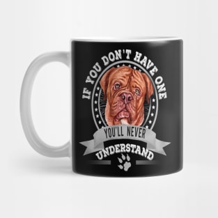 If You Don't Have One You'll Never Understand Funny French mastiff Owner Mug